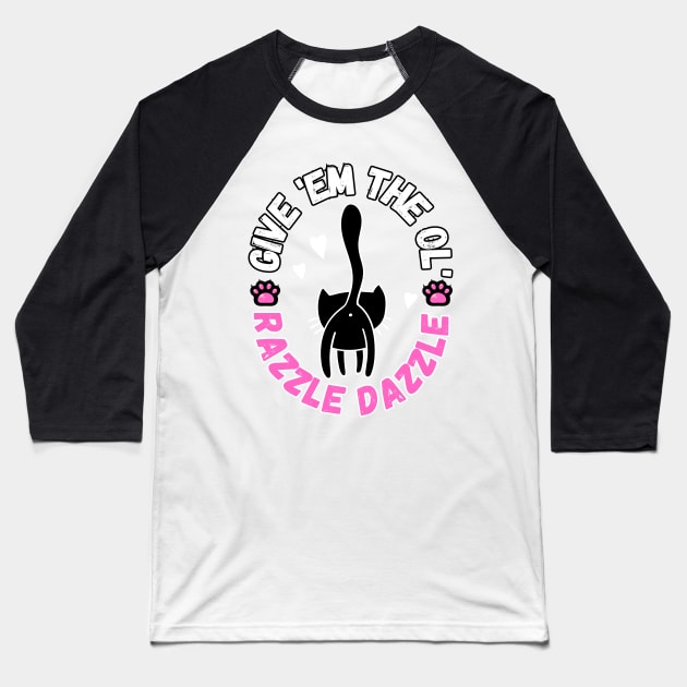 Give Em The Ol Razzle Dazzle Funny Cat Baseball T-Shirt by PlayfulPrints